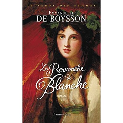 Boysson, Emmanuelle de Le Temps Des Femmes. La Revanche De Blanche - Publicité Boysson, Emmanuelle de Le Temps Des Femmes. La Revanche De Blanche - Publicité