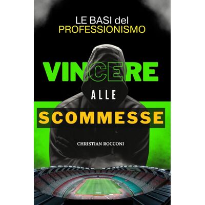 Christian Rocconi Come Vincere Alle Scommesse Sul Calcio!: Tutta La Verità Di Un Professionista Delle Scommesse - Publicité Christian Rocconi Come Vincere Alle Scommesse Sul Calcio!: Tutta La Verità Di Un Professionista Delle Scommesse - Publicité