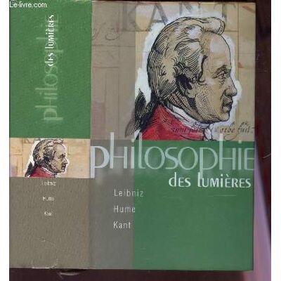 Collectif Philosophie Des Lumieres : Leibniz - Hume - Kant. Publicité Collectif Philosophie Des Lumieres : Leibniz - Hume - Kant. Publicité