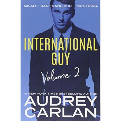 Audrey Carlan International Guy: Milan, San Francisco, Montreal (International Guy Volumes, Band 2) - Publicité Audrey Carlan International Guy: Milan, San Francisco, Montreal (International Guy Volumes, Band 2) - Publicité
