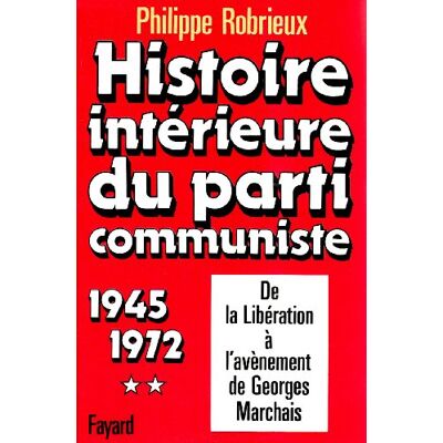 Philippe Robrieux Histoire Intérieure Du Parti Communiste. Vol. 2. 1945-1972 - Publicité Philippe Robrieux Histoire Intérieure Du Parti Communiste. Vol. 2. 1945-1972 - Publicité