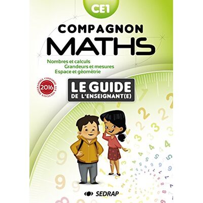 Sedrap Editions Compagnon Maths Ce1, Le Guide De L'Enseignant(E) : Nombres Et Calcul, Grandeurs Et Mesure, Espace Et Géométrie : Conforme Aux Nouveaux Programmes 2016 - Publicité Sedrap Editions Compagnon Maths Ce1, Le Guide De L'Enseignant(E) : Nombres Et Calcul, Grandeurs Et Mesure, Espace Et Géométrie : Conforme Aux Nouveaux Programmes 2016 - Publicité