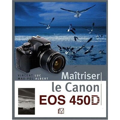 Luc Vincent Maîtriser Le Canon Eos 450d - Publicité Luc Vincent Maîtriser Le Canon Eos 450d - Publicité