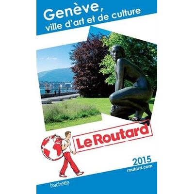 Le Routard Genève, Ville D'Art Et De Culture : 2015 - Publicité Le Routard Genève, Ville D'Art Et De Culture : 2015 - Publicité