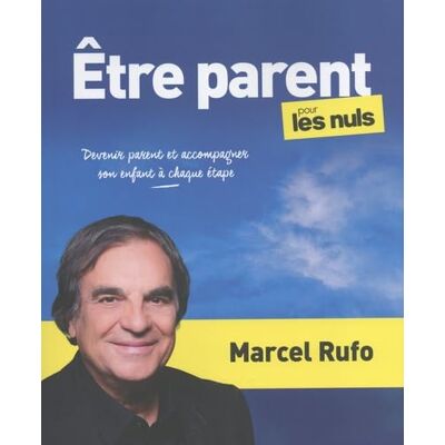 Marcel Rufo Etre Parent Pour Les Nuls : Devenir Parent Et Accompagner Son Enfant À Chaque Étape - Publicité Marcel Rufo Etre Parent Pour Les Nuls : Devenir Parent Et Accompagner Son Enfant À Chaque Étape - Publicité