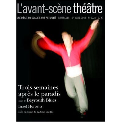 Israel Horovitz Avant-Scène Théâtre (L'), N° 1239. Trois Semaines Après Le Paradis. Beyrouth Blues - Publicité Israel Horovitz Avant-Scène Théâtre (L'), N° 1239. Trois Semaines Après Le Paradis. Beyrouth Blues - Publicité