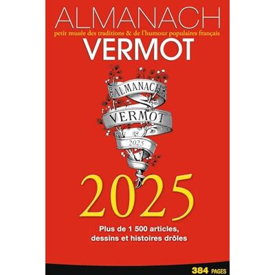 Pierre-Valéry Archassal Almanach Vermot 2025 : Petit Musée Des Traditions & De L'Humour Populaires Français : Plus De 1.500 Articles, Dessins Et Histoires Drôles - Publicité Pierre-Valéry Archassal Almanach Vermot 2025 : Petit Musée Des Traditions & De L'Humour Populaires Français : Plus De 1.500 Articles, Dessins Et Histoires Drôles - Publicité