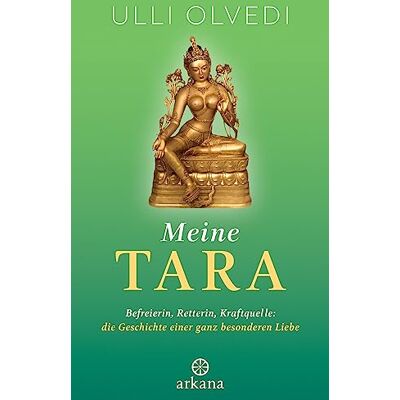 Ulli Olvedi Meine Tara: Befreierin, Retterin, Kraftquelle: Die Geschichte Einer Ganz Besonderen Liebe - Publicité Ulli Olvedi Meine Tara: Befreierin, Retterin, Kraftquelle: Die Geschichte Einer Ganz Besonderen Liebe - Publicité