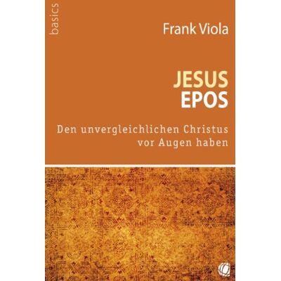 Frank Viola Jesus-Epos: Den Unvergleichlichen Christus Vor Augen Haben - Publicité Frank Viola Jesus-Epos: Den Unvergleichlichen Christus Vor Augen Haben - Publicité