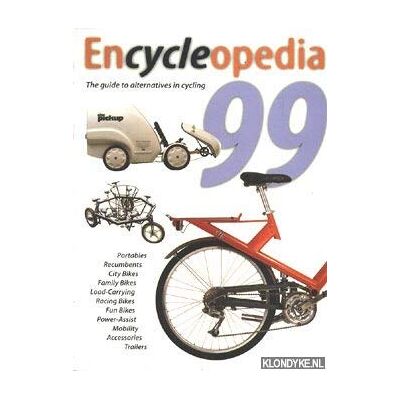 Various Encycleopedia 99: The Guide To Alternatives In Cycling: Portables, Recumbents, City Bikes, Family Bikes, Load-Carrying, Racing Bikes, Fun Bikes, Power-Assist, Mobility, Accessoires, Trailers - Publicité Various Encycleopedia 99: The Guide To Alternatives In Cycling: Portables, Recumbents, City Bikes, Family Bikes, Load-Carrying, Racing Bikes, Fun Bikes, Power-Assist, Mobility, Accessoires, Trailers - Publicité