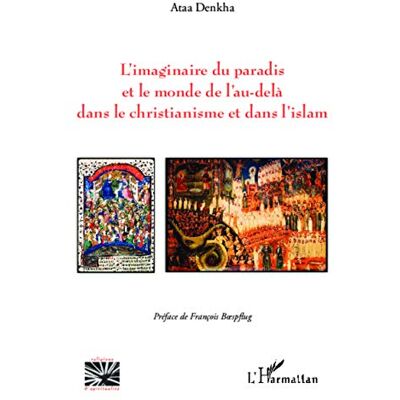 Ataa Denkha L'Imaginaire Du Paradis Et Le Monde De L'Au-Delà Dans Le Christianisme Et Dans L'Islam - Publicité Ataa Denkha L'Imaginaire Du Paradis Et Le Monde De L'Au-Delà Dans Le Christianisme Et Dans L'Islam - Publicité