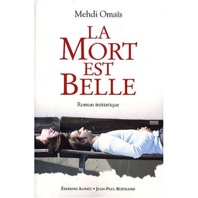 Mehdi Omaïs La Mort Est Belle : Roman Initiatique - Publicité Mehdi Omaïs La Mort Est Belle : Roman Initiatique - Publicité