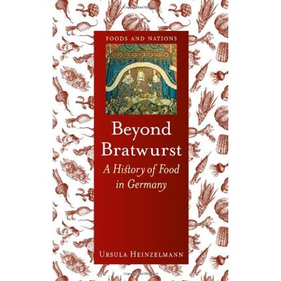 Ursula Heinzelmann Beyond Bratwurst: A History Of Food In Germany (Foods And Nations) - Publicité Ursula Heinzelmann Beyond Bratwurst: A History Of Food In Germany (Foods And Nations) - Publicité