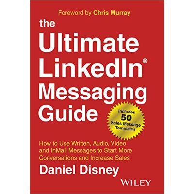 Daniel Disney The Ultimate Linkedin Messaging Guide: How To Use Written, Audio, Video And Inmail Messages To Start More Conversations And Increase Sales - Publicité Daniel Disney The Ultimate Linkedin Messaging Guide: How To Use Written, Audio, Video And Inmail Messages To Start More Conversations And Increase Sales - Publicité