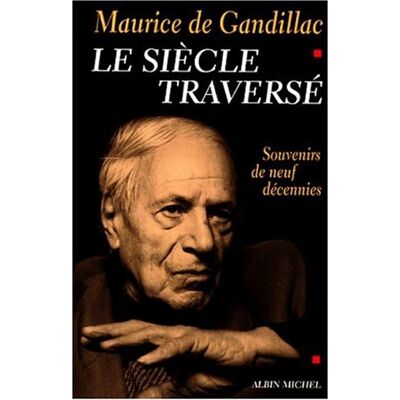 Gandillac, Maurice de Le Siècle Traversé : Souvenirs De Neuf Décennies - Publicité Gandillac, Maurice de Le Siècle Traversé : Souvenirs De Neuf Décennies - Publicité