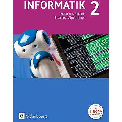 Informatik (Oldenbourg) - Gymnasium Bayern - Ausgabe 2017: Band 2 - Natur Und Technik: Internet Und Algorithmen: Schülerbuch - Publicité Informatik (Oldenbourg) - Gymnasium Bayern - Ausgabe 2017: Band 2 - Natur Und Technik: Internet Und Algorithmen: Schülerbuch - Publicité