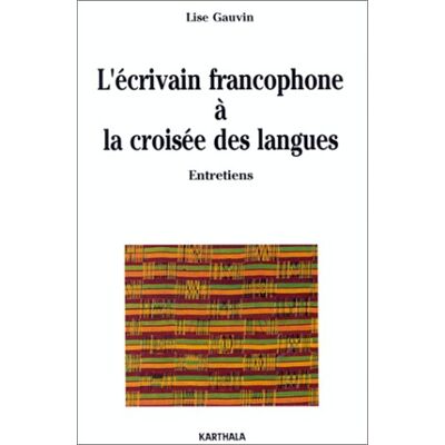 Lise Gauvin L'Écrivain Francophone À La Croisée Des Langues : Entretiens - Publicité Lise Gauvin L'Écrivain Francophone À La Croisée Des Langues : Entretiens - Publicité