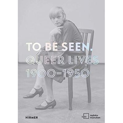 Karolina Kühn To Be Seen Queer Lives 1900 : 1950 - Publicité Karolina Kühn To Be Seen Queer Lives 1900 : 1950 - Publicité