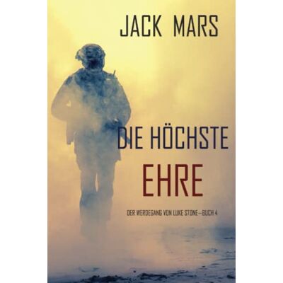 Jack Mars Die Höchste Ehre: Der Werdegang Von Luke Stone – Buch 4 (Ein Action Thriller) - Publicité Jack Mars Die Höchste Ehre: Der Werdegang Von Luke Stone – Buch 4 (Ein Action Thriller) - Publicité