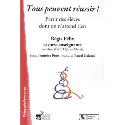 Régis Félix Tous Peuvent Réussir ! : Partir Des Élèves Dont On N'Attend Rien - Publicité Régis Félix Tous Peuvent Réussir ! : Partir Des Élèves Dont On N'Attend Rien - Publicité