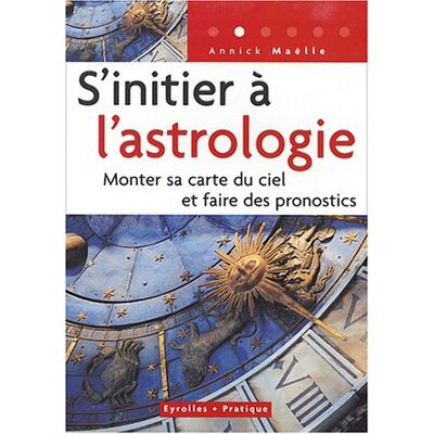 Annick Maëlle S'Initier À L'Astrologie : Monter Sa Carte Du Ciel Et Faire Des Pronostics - Publicité Annick Maëlle S'Initier À L'Astrologie : Monter Sa Carte Du Ciel Et Faire Des Pronostics - Publicité