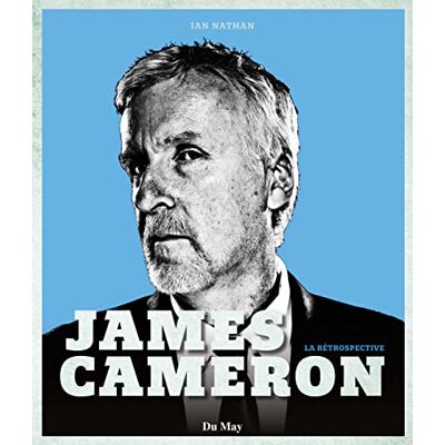 Ian Nathan James Cameron : La Rétrospective - Publicité Ian Nathan James Cameron : La Rétrospective - Publicité