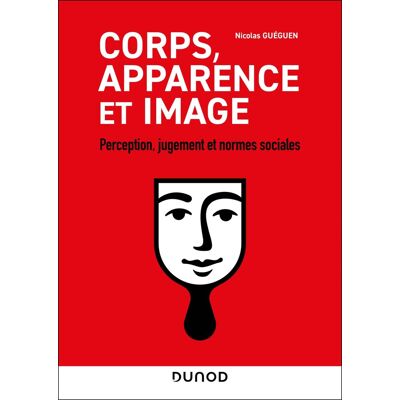 Nicolas Guéguen Corps, Apparence Et Image : Perception, Jugement Et Normes Sociales - Publicité Nicolas Guéguen Corps, Apparence Et Image : Perception, Jugement Et Normes Sociales - Publicité
