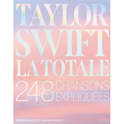Damien Somville Taylor Swift : La Totale : Les 248 Chansons Expliquées - Publicité Damien Somville Taylor Swift : La Totale : Les 248 Chansons Expliquées - Publicité