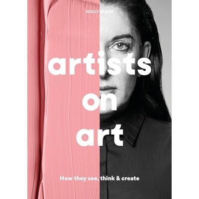 Holly Black Artists On Art : How The Masters See, Think & Create - Publicité Holly Black Artists On Art : How The Masters See, Think & Create - Publicité