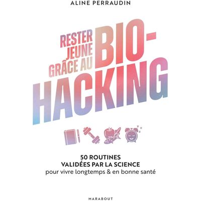 Aline Perraudin Rester Jeune Grâce Au Biohacking : 50 Routines Validées Par La Science Pour Vivre Longtemps & En Bonne Santé - Publicité Aline Perraudin Rester Jeune Grâce Au Biohacking : 50 Routines Validées Par La Science Pour Vivre Longtemps & En Bonne Santé - Publicité