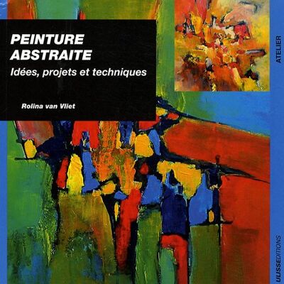 Rolina Van Vliet Peinture Abstraite : Idées, Projets Et Techniques - Publicité Rolina Van Vliet Peinture Abstraite : Idées, Projets Et Techniques - Publicité