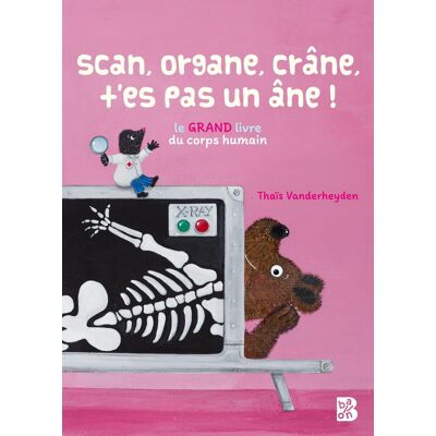 Thaïs Vanderheyden Scan, Organe, Crâne, T'Es Pas Un Âne ! : Le Grand Livre Du Corps Humain - Publicité Thaïs Vanderheyden Scan, Organe, Crâne, T'Es Pas Un Âne ! : Le Grand Livre Du Corps Humain - Publicité
