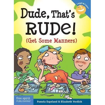 Pamela Espeland Dude, That'S Rude!: Get Some Manners (Laugh And Learn) - Publicité Pamela Espeland Dude, That'S Rude!: Get Some Manners (Laugh And Learn) - Publicité