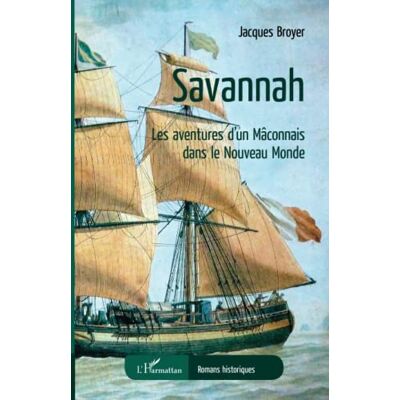 Jacques Broyer Savannah : Les Aventures D'Un Mâconnais Dans Le Nouveau Monde - Publicité Jacques Broyer Savannah : Les Aventures D'Un Mâconnais Dans Le Nouveau Monde - Publicité