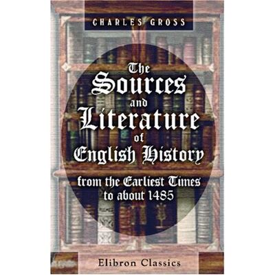 Charles Gross The Sources And Literature Of English History From The Earliest Times To About 1485 - Publicité Charles Gross The Sources And Literature Of English History From The Earliest Times To About 1485 - Publicité