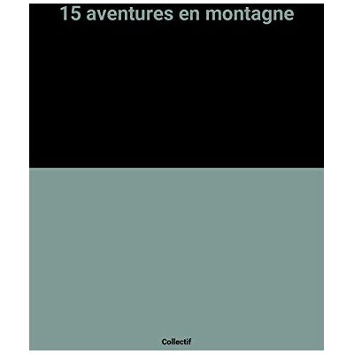 Collectif 15 Aventures En Montagne - Publicité Collectif 15 Aventures En Montagne - Publicité