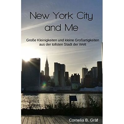Cornelia Gräf New York City And Me: Große Kleinigkeiten Und Kleine Großartigkeiten Aus Der Tollsten Stadt Der Welt - Publicité Cornelia Gräf New York City And Me: Große Kleinigkeiten Und Kleine Großartigkeiten Aus Der Tollsten Stadt Der Welt - Publicité