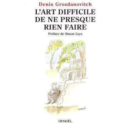 Denis Grozdanovitch L'Art Difficile De Ne Presque Rien Faire - Publicité Denis Grozdanovitch L'Art Difficile De Ne Presque Rien Faire - Publicité