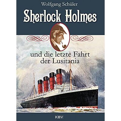 Wolfgang Schüler Sherlock Holmes Und Die Letzte Fahrt Der Lusitania - Publicité Wolfgang Schüler Sherlock Holmes Und Die Letzte Fahrt Der Lusitania - Publicité