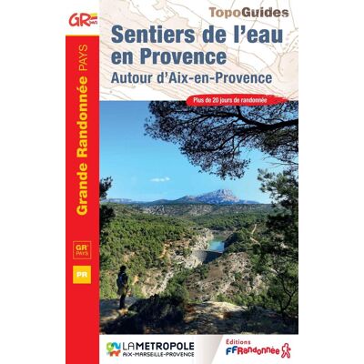 Sentiers De L'Eau En Provence : Autour D'Aix-En-Provence, Gr Pays, Pr : Plus De 20 Jours De Randonnée - Publicité Sentiers De L'Eau En Provence : Autour D'Aix-En-Provence, Gr Pays, Pr : Plus De 20 Jours De Randonnée - Publicité