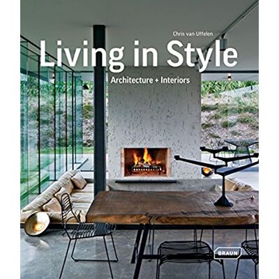 Chris van Uffelen Living In Style : Architecture + Interiors - Publicité Chris van Uffelen Living In Style : Architecture + Interiors - Publicité