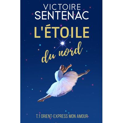 Victoire Sentenac L'Étoile Du Nord Tome 1: Orient Express Mon Amour - Addictif - Un Des Meilleurs Livres Que J'Ai Lus (Collection Évasion L'Étoile Du Nord, Band 1) - Publicité Victoire Sentenac L'Étoile Du Nord Tome 1: Orient Express Mon Amour - Addictif - Un Des Meilleurs Livres Que J'Ai Lus (Collection Évasion L'Étoile Du Nord, Band 1) - Publicité