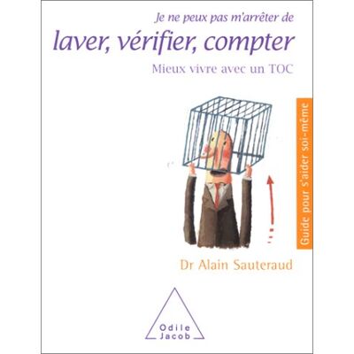 Sauteraud, Docteur Alain Je Ne Peux Pas M'Arrêter De Laver, Vérifier, Compter : Mieux Vivre Avec Un Toc - Publicité Sauteraud, Docteur Alain Je Ne Peux Pas M'Arrêter De Laver, Vérifier, Compter : Mieux Vivre Avec Un Toc - Publicité