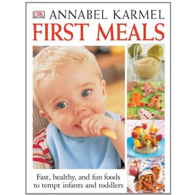 Annabel Karmel First Meals Revised: Fast, Healthy, And Fun Foods To Tempt Infants And Toddlers - Publicité Annabel Karmel First Meals Revised: Fast, Healthy, And Fun Foods To Tempt Infants And Toddlers - Publicité