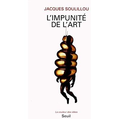 Jacques Soulillou L'Impunité De L'Art - Publicité Jacques Soulillou L'Impunité De L'Art - Publicité