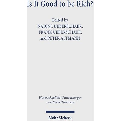 Is It Good To Be Rich?: Answers From The Bible And Antiquity (Wissenschaftliche Untersuchungen Zum Neuen Testament, Band 532) - Publicité Is It Good To Be Rich?: Answers From The Bible And Antiquity (Wissenschaftliche Untersuchungen Zum Neuen Testament, Band 532) - Publicité