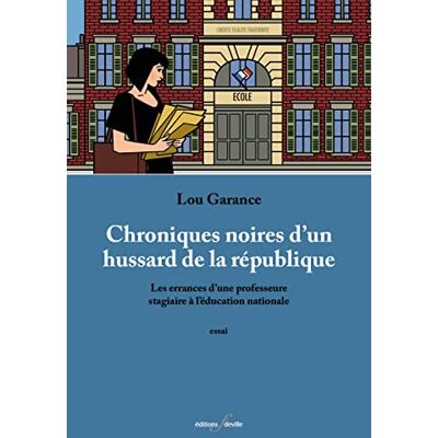 Lou Garance Chroniques Noires D'Un Hussard De La République : Les Errances D'Une Professeure Stagiaire À L'Education Nationale - Publicité Lou Garance Chroniques Noires D'Un Hussard De La République : Les Errances D'Une Professeure Stagiaire À L'Education Nationale - Publicité