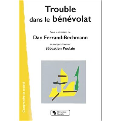 Dan Ferrand-Bechmann Trouble Dans Le Bénévolat : France, Comores, Canada, Suisse - Publicité Dan Ferrand-Bechmann Trouble Dans Le Bénévolat : France, Comores, Canada, Suisse - Publicité