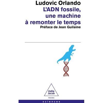 Ludovic Orlando L'Adn Fossile, Une Machine À Remonter Le Temps : Les Tests Adn En Archéologie - Publicité Ludovic Orlando L'Adn Fossile, Une Machine À Remonter Le Temps : Les Tests Adn En Archéologie - Publicité