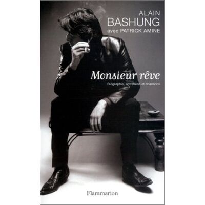 Alain Bashung Monsieur Rêve : Biographie, Entretiens Et Chansons - Publicité Alain Bashung Monsieur Rêve : Biographie, Entretiens Et Chansons - Publicité